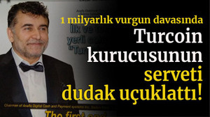 Turcoin kurucusunun serveti dudak uçuklattı!